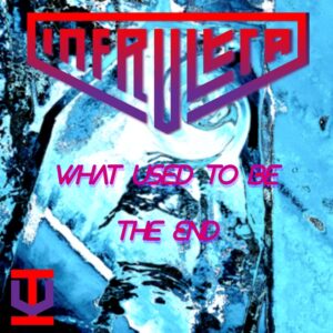 InfrUltra - What Used To Be The End Artwork - SONO Music Group