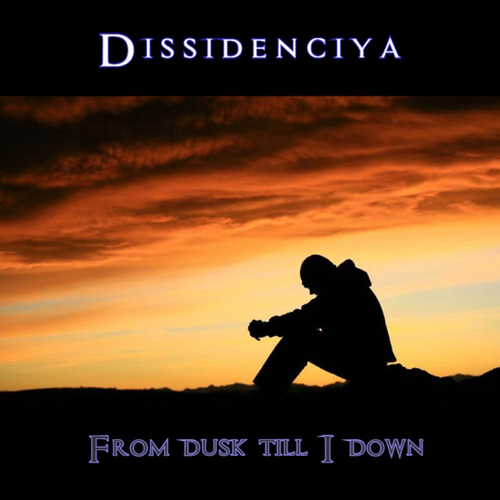 Dissidenciya – From dusk till I down