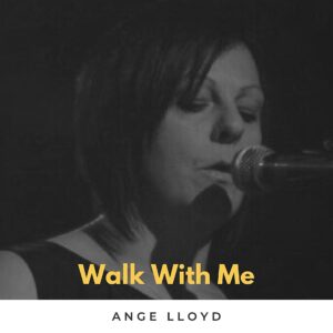 Certain - Ange Lloyd 'Walk With Me' Article Image - SONO Music Press Release